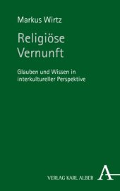 book Religiöse Vernunft: Glauben und Wissen in interkultureller Perspektive