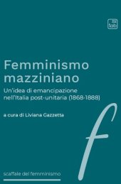 book Femminismo mazziniano. Un'idea di emancipazione nell'Italia post-unitaria (1868-1888)