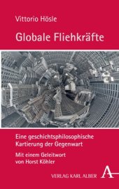 book Globale Fliehkräfte: Eine geschichtsphilosophische Kartierung der Gegenwart