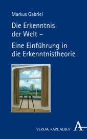 book Die Erkenntnis der Welt: Eine Einführung in die Erkenntnistheorie