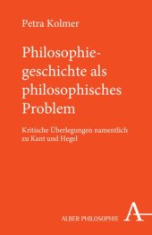 book Philosophiegeschichte als philosophisches Problem: Kritische Überlegungen namentlich zu Kant und Hegel