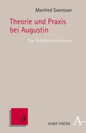 book Theorie und Praxis bei Augustin: Eine Verhältnisbestimmung