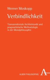 book Verbindlichkeit: Transzendentale Architektonik und Pragmatistische Methodologie in der Moralphilosophie