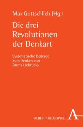 book Die drei Revolutionen der Denkart: Systematische Beiträge zum Denken von Bruno Liebrucks