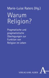 book Warum Religion?: Pragmatische und pragmatistische Überlegungen zur Funktion von Religion im Leben