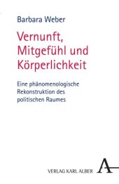 book Vernunft, Mitgefühl und Körperlichkeit: Eine phänomenologische Rekonstruktion des politischen Raumes