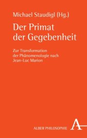 book Der Primat der Gegebenheit: Zur Transformation der Phänomenologie nach Jean-Luc Marion