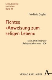 book Fichtes "Anweisung zum seligen Leben": Ein Kommentar zur Religionslehre von 1806