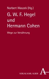 book G. W. F. Hegel und Hermann Cohen: Wege zur Versöhnung