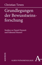 book Grundlegungen der Bewusstseinsforschung: Studien zu Daniel Dennett und Edmund Husserl