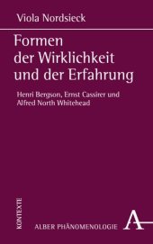 book Formen der Wirklichkeit und der Erfahrung: Henri Bergson, Ernst Cassirer und Alfred North Whitehead