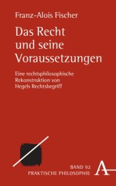 book Das Recht und seine Voraussetzungen: Eine rechtsphilosophische Rekonstruktion von Hegels Rechtsbegriff