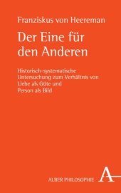 book Der Eine für den Anderen: Historisch-systematische Untersuchung zum Verhältnis von Liebe als Güte und Person als Bild