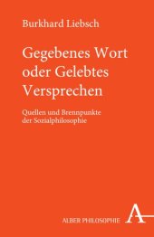 book Gegebenes Wort oder gelebtes Versprechen: Quellen und Brennpunkte der Sozialphilosophie