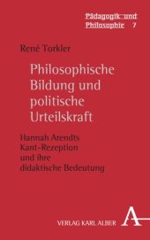 book Philosophische Bildung und politische Urteilskraft: Hannah Arendts Kant-Rezeption und ihre didaktische Bedeutung