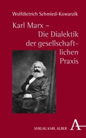 book Karl Marx  - Die Dialektik der gesellschaftlichen Praxis: Zur Genesis und Kernstruktur der kritischen Philosophie gesellschaftlicher Praxis