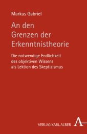 book An den Grenzen der Erkenntnistheorie: Die notwendige Endlichkeit des objektiven Wissens als Lektion des Skeptizismus