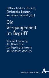 book Die Vergangenheit im Begriff: Von der Erfahrung der Geschichte zur Geschichtstheorie bei Reinhart Koselleck