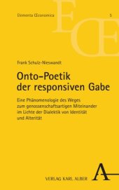 book Onto-Poetik der responsiven Gabe: Eine Phänomenologie des Weges zum genossenschaftsartigen Miteinander im Lichte der Dialektik von Identität und Alterität