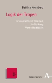 book Logik der Tropen: Tiefensprachliche Redemodi im Denkweg Martin Heideggers