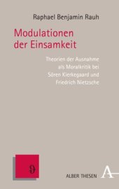 book Modulationen der Einsamkeit: Theorien der Ausnahme als Moralkritik bei Sören Kierkegaard und Friedrich Nietzsche