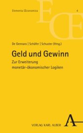 book Geld und Gewinn: Zur Erweiterung monetär-ökonomischer Logiken