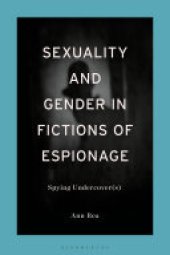 book Sexuality and Gender in Fictions of Espionage: Spying Undercover(s)