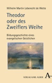 book Theodor oder des Zweiflers Weihe: Bildungsgeschichte eines evangelischen Geistlichen