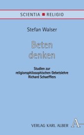 book Beten denken: Studien zur religionsphilosophischen Gebetslehre Richard Schaefflers