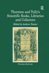 book Thornton and Tully's Scientific Books, Libraries and Collectors: A Study of Bibliography and the Book Trade in Relation to the History of Science