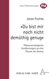 book „Du bist mir noch nicht demüthig genug“: Phänomenologische Annäherungen an eine Theorie der Demut