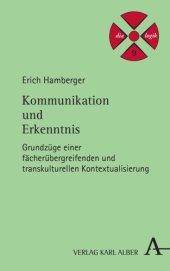 book Kommunikation und Erkenntnis: Grundzüge einer fächerübergreifenden und transkulturellen Kontextualisierung