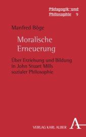 book Moralische Erneuerung: Über Erziehung und Bildung in John Stuart Mills sozialer Philosophie