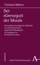 book Der "Grenzgott der Moral": Eine phänomenologische Relektüre von Immanuel Kants praktischer Metaphysik im Ausgang von Emmanuel Levinas