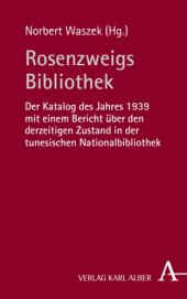 book Rosenzweigs Bibliothek: Der Katalog des Jahres 1939 mit einem Bericht über den derzeitigen Zustand in der tunesischen Nationalbibliothek