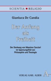 book Der Anfang als Freiheit: Der Denkweg von Massimo Cacciari im Spannungsfeld von Philosophie und Theologie