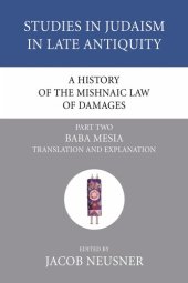 book A History of the Mishnaic Law of Damages, Part 2: Baba Mesia