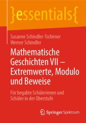 book Mathematische Geschichten VII - Extremwerte, Modulo und Beweise: Für begabte Schülerinnen und Schüler in der Oberstufe