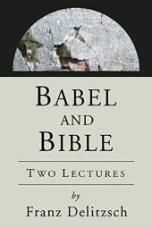 book Babel and Bible: Two Lectures (Ancient Near East: Classic Studies)