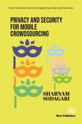 book Privacy and Security for Mobile Crowdsourcing (River Publishers Series in Digital Security and Forensics)