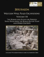 book Jerusalem Western Wall Plaza Excavations. Volume III: The Roman and Byzantine periods : small finds from the Roman refuse dump and other contexts