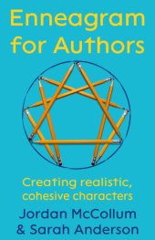 book Enneagram for Authors: Creating realistic, cohesive characters