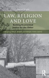 book Law, Religion and Love: Seeking Ecumenical Justice for the Other (Law and Religion)