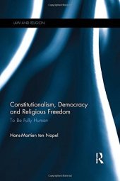 book Constitutionalism, Democracy and Religious Freedom: To be Fully Human (Law and Religion)