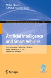 book Artificial Intelligence and Smart Vehicles : First International Conference, ICAISV 2023, Tehran, Iran, May 24-25, 2023, Revised Selected Papers