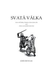 book Svatá válka, kterou vedl Šaddaj s Diabolem o hlavní město světa, aneb, Ztráta a znovuzískání města Duše