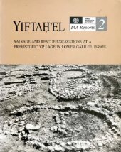 book Yiftaḥʼel: Salvage and Rescue Excavations at a Prehistoric Village in Lower Galilee, Israel