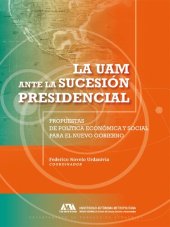 book La UAM ante la sucesión presidencial: propuestas de política económica y social para el nuevo gobierno