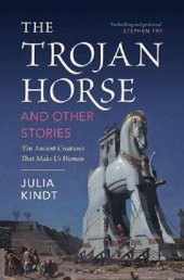 book The Trojan Horse and Other Stories: Ten Ancient Creatures That Make Us Human