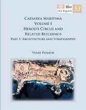 book IAA Reports 53: Caesarea Maritima Vol. 1. Herod’s Circus and Related Buildings. Part 1: Architecture and Stratigraphy